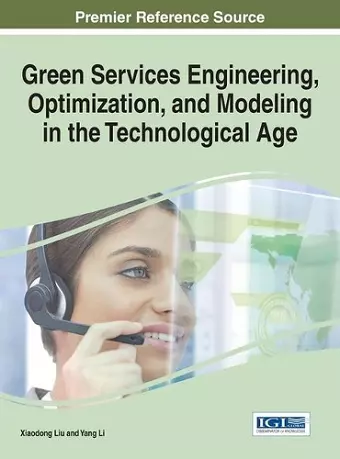 Green Services Engineering, Optimization, and Modeling in the Technological Age cover