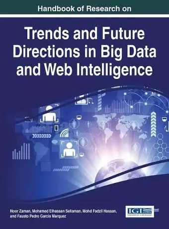 Handbook of Research on Trends and Future Directions in Big Data and Web Intelligence cover