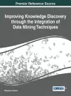 Improving Knowledge Discovery through the Integration of Data Mining Techniques cover