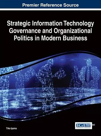 Strategic Information Technology Governance and Organizational Politics in Modern Business cover