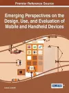 Emerging Perspectives on the Design, Use, and Evaluation of Mobile and Handheld Devices cover