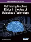 Rethinking Machine Ethics in the Age of Ubiquitous Technology cover