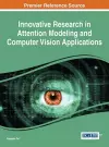 Innovative Research in Attention Modeling and Computer Vision Applications cover