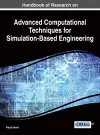 Handbook of Research on Advanced Computational Techniques for Simulation-Based Engineering cover