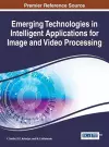 Emerging Technologies in Intelligent Applications for Image and Video Processing cover