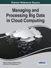 Managing and Processing Big Data in Cloud Computing cover