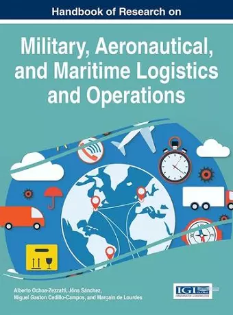 Handbook of Research on Military, Aeronautical, and Maritime Logistics and Operations cover