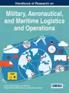 Handbook of Research on Military, Aeronautical, and Maritime Logistics and Operations cover