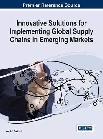 Innovative Solutions for Implementing Global Supply Chains in Emerging Markets cover