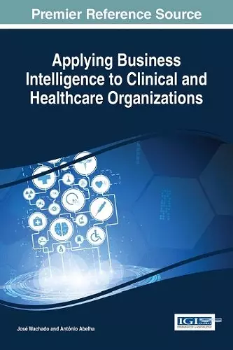 Applying Business Intelligence to Clinical and Healthcare Organizations cover