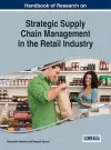 Handbook of Research on Strategic Supply Chain Management in the Retail Industry cover