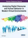 Analyzing Digital Discourse and Human Behavior in Modern Virtual Environments cover