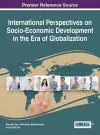 International Perspectives on Socio-Economic Development in the Era of Globalization cover