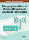 Emerging Innovations in Wireless Networks and Broadband Technologies cover