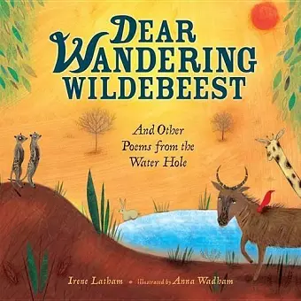 Dear Wandering Wildebeest And Other Poems From The Waterhole cover