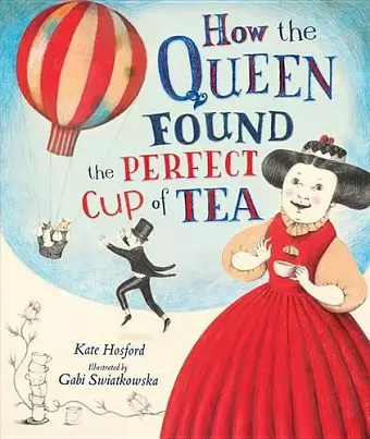 How the Queen Found the Perfect Cup of Tea cover