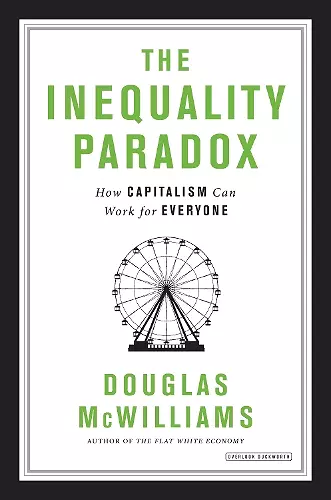 The Inequality Paradox: How Capitalism Can Work for Everyone cover