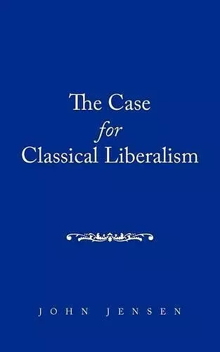 The Case for Classical Liberalism cover