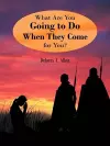 What are You Going to Do When They Come for You? cover