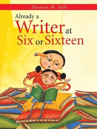 Already a Writer at Six or Sixteen cover