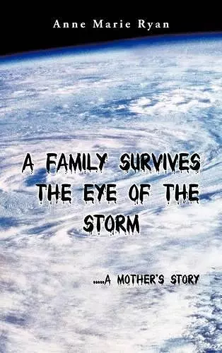 A Family Survives the Eye of the Storm cover