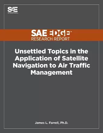 Unsettled Topics in the Application of Satellite Navigation to Air Traffic Management cover