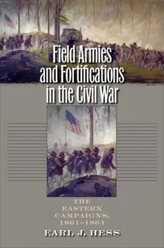 Field Armies and Fortifications in the Civil War cover