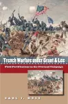 Trench Warfare under Grant and Lee cover