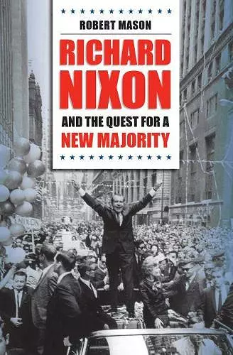 Richard Nixon and the Quest for a New Majority cover