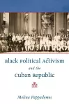 Black Political Activism and the Cuban Republic cover