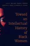 Toward an Intellectual History of Black Women cover