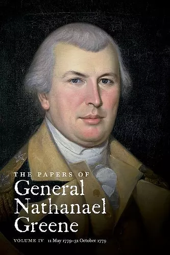 The Papers of General Nathanael Greene: Volume IV: 11 May 1779-31 October 1779 cover