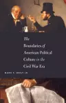 The Boundaries of American Political Culture in the Civil War Era cover