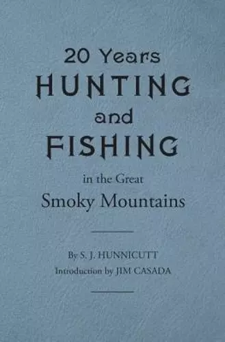 Twenty Years Hunting and Fishing in the Great Smoky Mountains cover