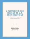 A Moment in the Making of U.S. Race Relations cover