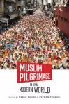 Muslim Pilgrimage in the Modern World cover