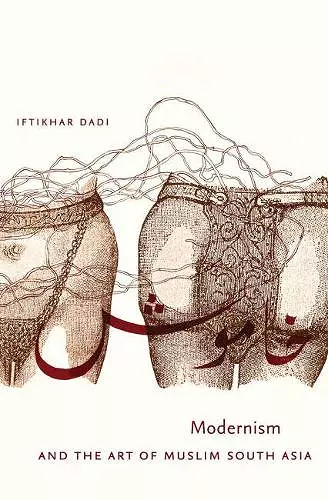 Modernism and the Art of Muslim South Asia cover