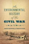 An Environmental History of the Civil War cover