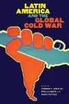 Latin America and the Global Cold War cover