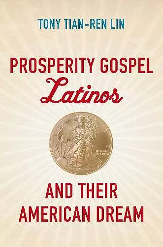 Prosperity Gospel Latinos and Their American Dream cover