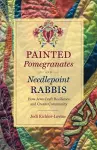 Painted Pomegranates and Needlepoint Rabbis cover