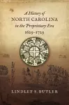 A History of North Carolina in the Proprietary Era, 1629-1729 cover