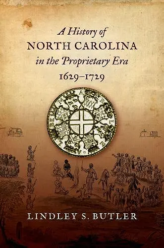 A History of North Carolina in the Proprietary Era, 1629-1729 cover