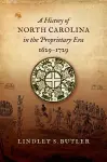 A History of North Carolina in the Proprietary Era, 1629-1729 cover
