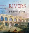 Rivers and the Power of Ancient Rome cover