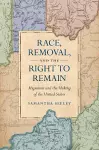 Race, Removal, and the Right to Remain cover