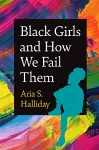 Black Girls and How We Fail Them cover