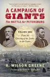 A Campaign of Giants: The Battle for Petersburg, Volume One cover