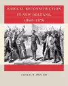 Radical Reconstruction in New Orleans, 1868–1876 cover
