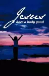 Jesus Does a Body Good cover